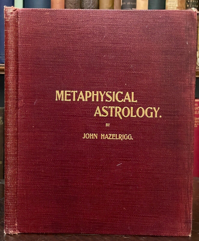 METAPHYSICAL ASTROLOGY - Hazelrigg, 1st Ed 1900 - DIVINATION ASTROLOGY OCCULT