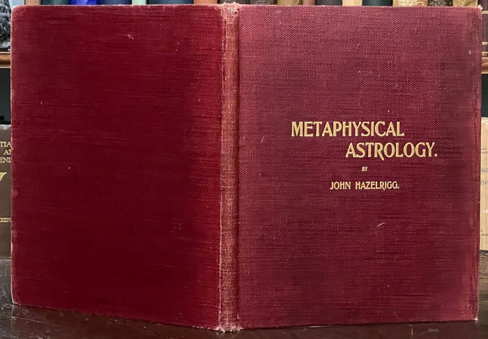 METAPHYSICAL ASTROLOGY - Hazelrigg, 1st Ed 1900 - DIVINATION ASTROLOGY OCCULT